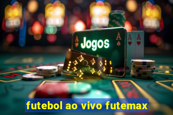 futebol ao vivo futemax